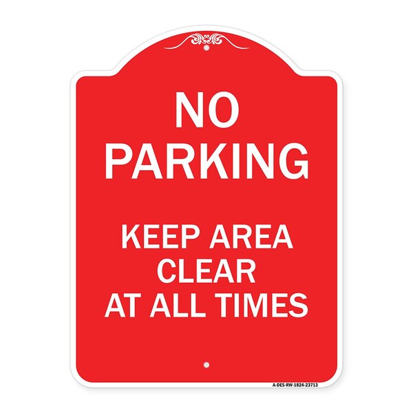 Signmission No Parking Keep Area Clear All Times, Red & White Aluminum Sign, 18" x 24", RW-1824-23713 A-DES-RW-1824-23713 - main